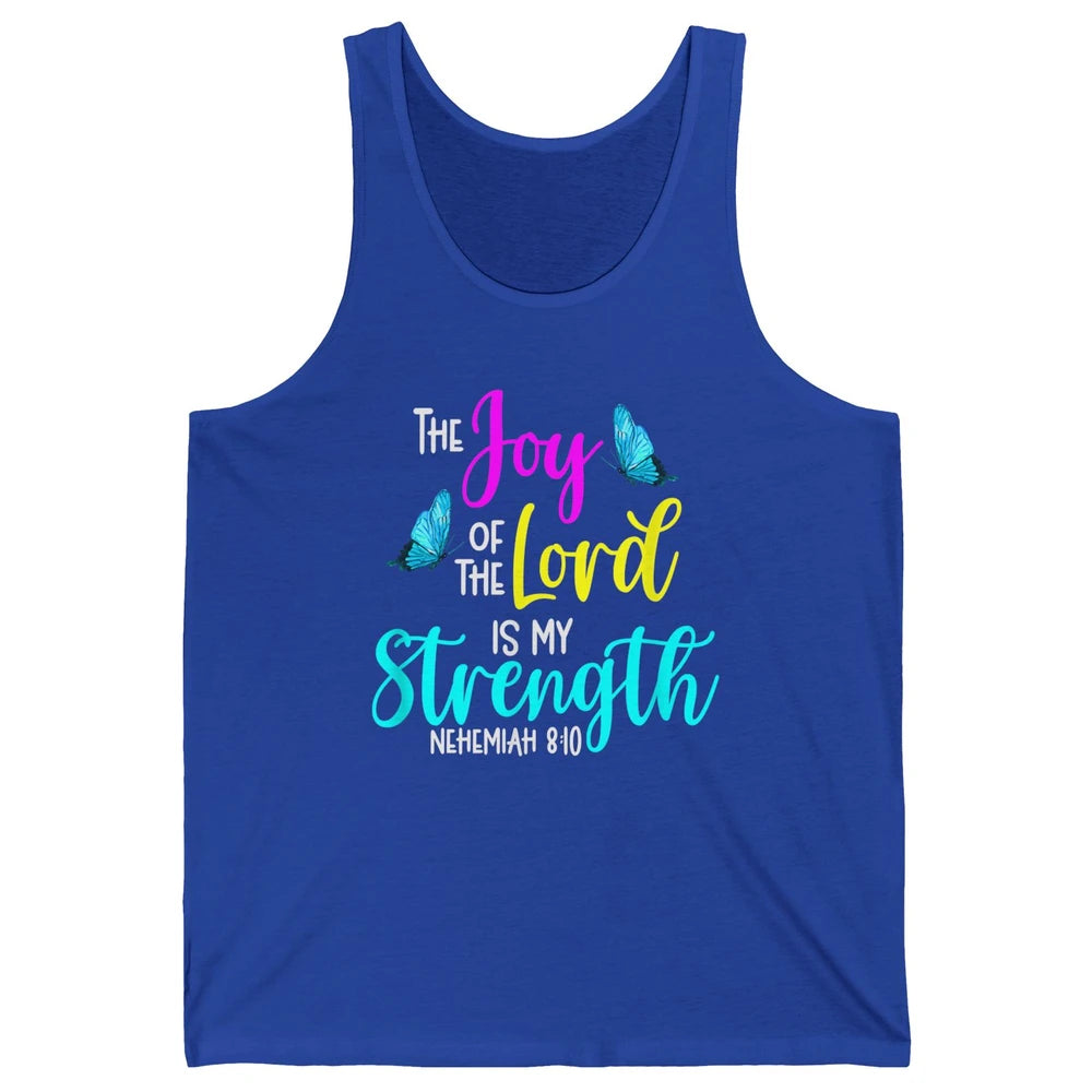 The Joy Of Lord My Strength Butterfly Bible Jesus Christian Unisex Jersey Tank