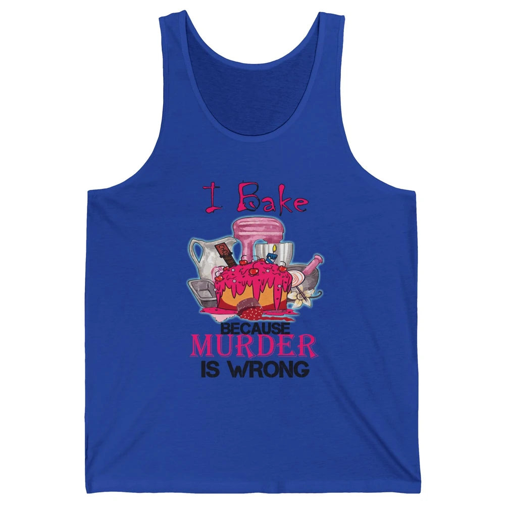 Baking Machine I Bake Because Murder Is Wrong Bakers Life Unisex Jersey Tank