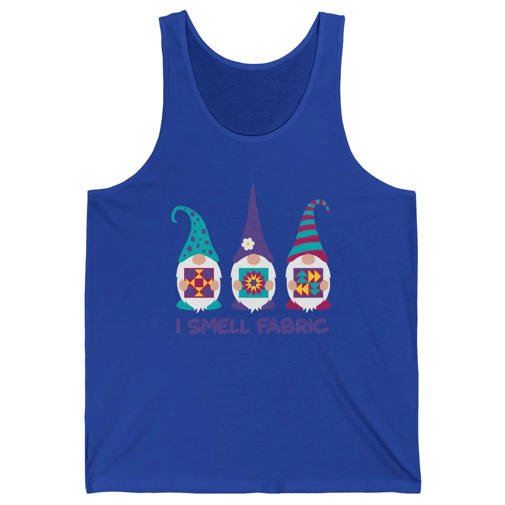 Three Gnomes Quilting I Smell Fabric Sewing Gnomes Quilter Unisex Jersey Tank