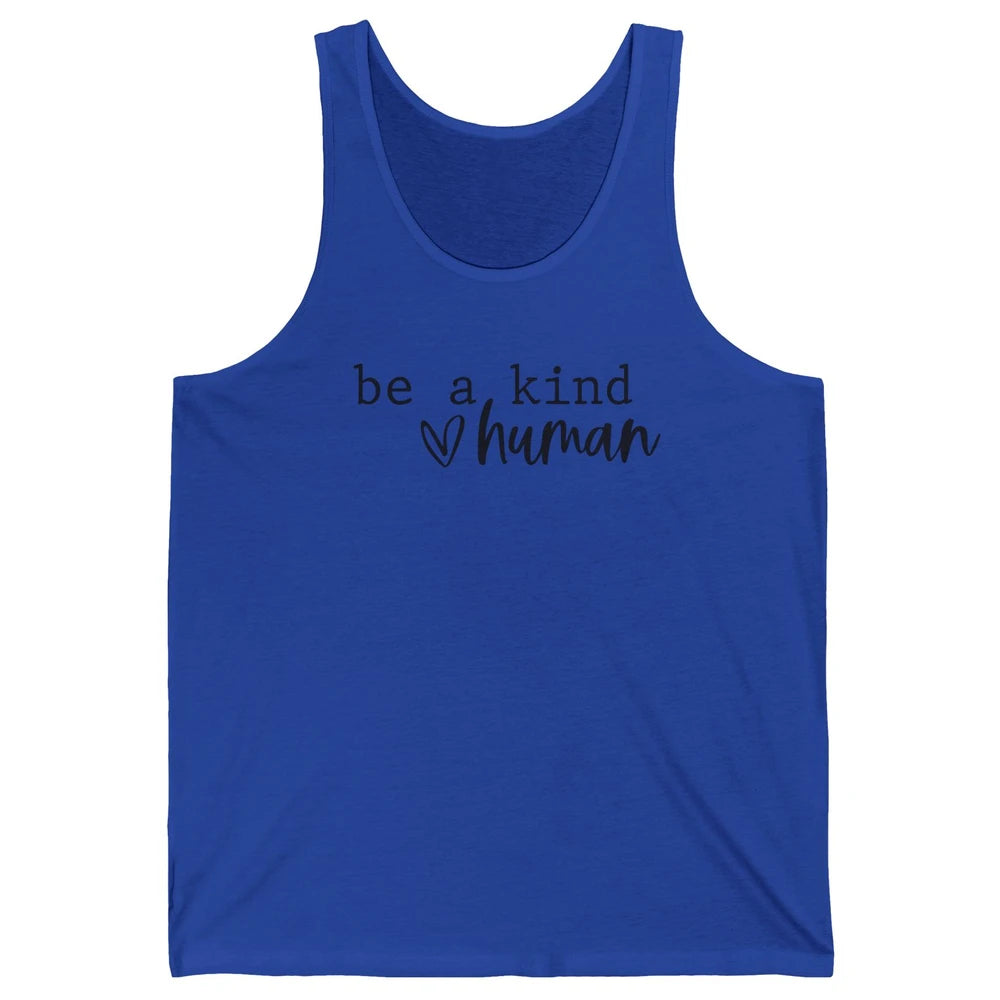 Be A Kind Human Positive Quote Heart Graphic Inspirational Unisex Jersey Tank