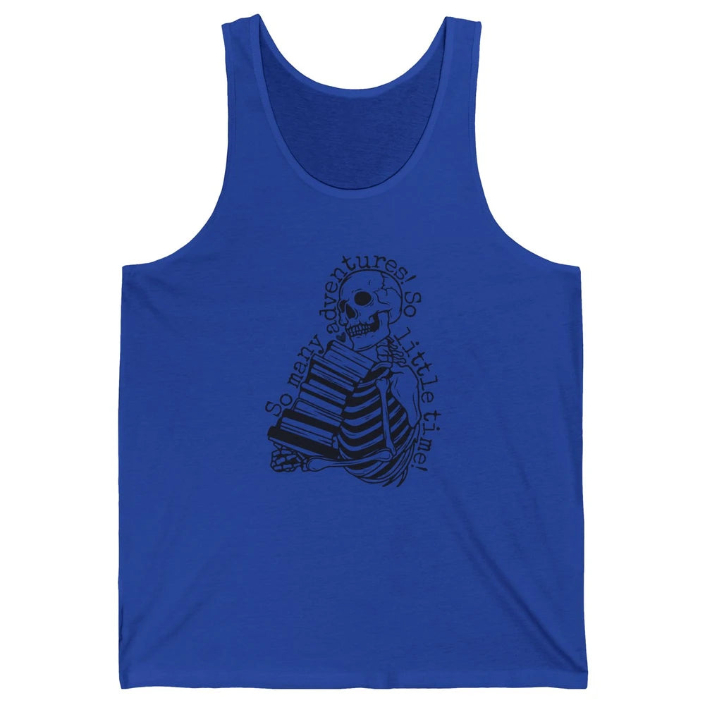 So Many Adventures Skeleton Reading Book Bookish Skull Read Unisex Jersey Tank