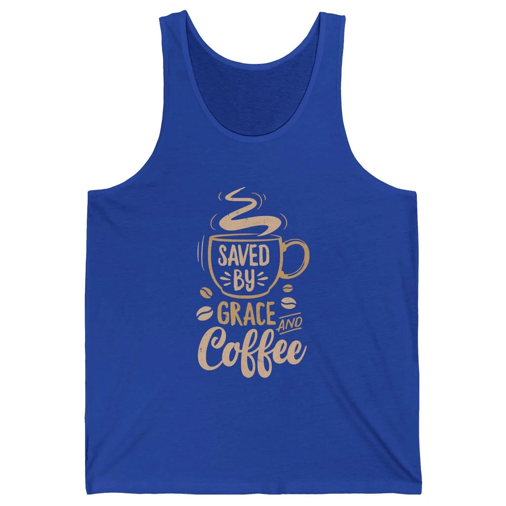 Saved By Grace And Coffee Christian Women Jesus Christ God Unisex Jersey Tank