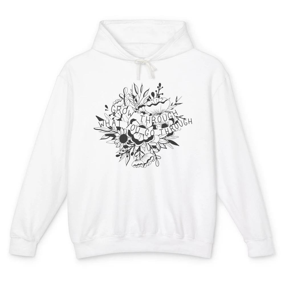 Grow Through What You Go Through Wildflower Positive Mind Unisex Lightweight Hoodie