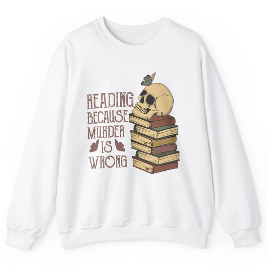 Retro Skull Books Reading Because Murder Is Wrong Booknerd Unisex Crewneck Sweatshirt