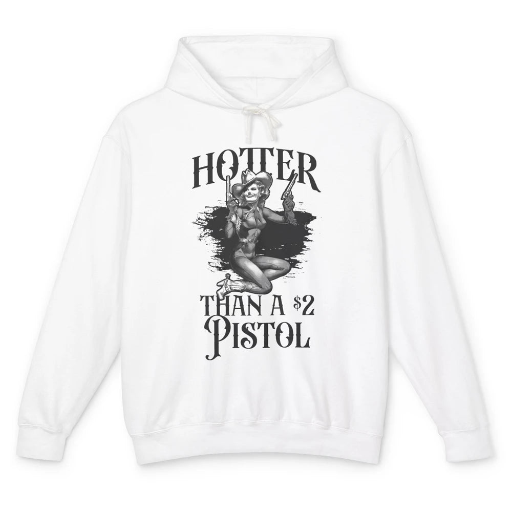 Funny Cowgirl Hotter Than A 2 Dollar Pistol Western Country Unisex Lightweight Hoodie