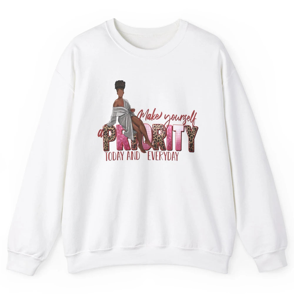 Afro Woman Make Yourself Priority Everyday Black Woman Pride Unisex Crewneck Sweatshirt