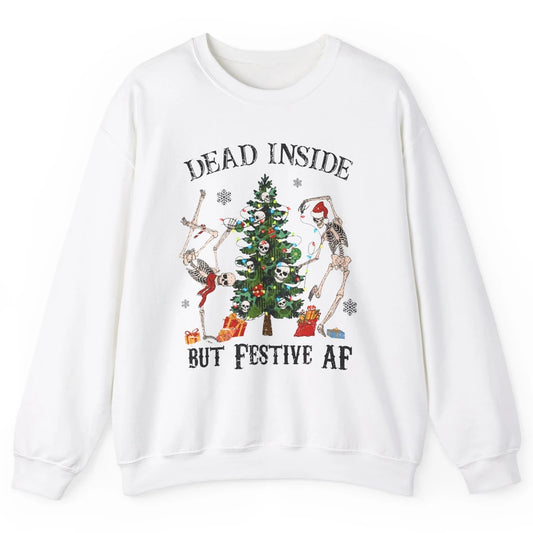 Christmas Skeleton Dancing Tree Dead Inside But Festive AF Unisex Crewneck Sweatshirt