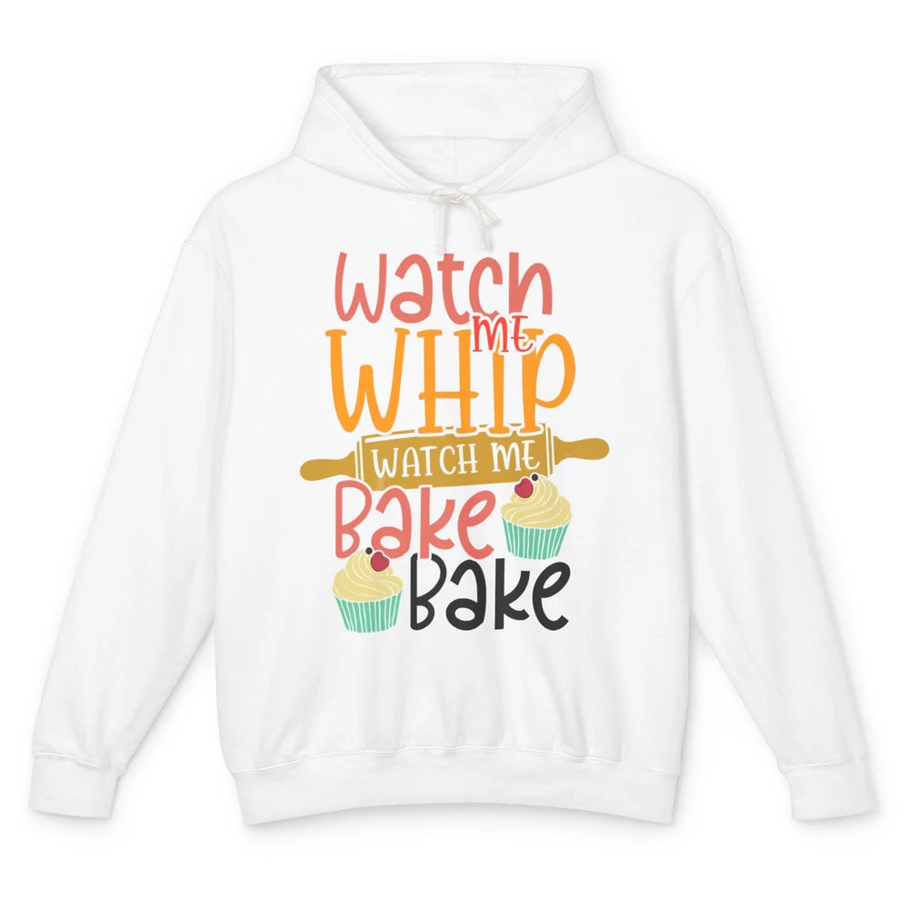 Funny Watch Me Whip Watch Me Bake Bake Cake Baking Sweet Unisex Lightweight Hoodie