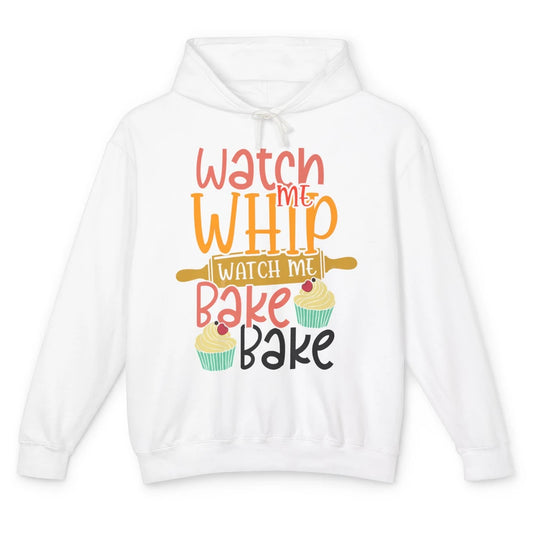 Funny Watch Me Whip Watch Me Bake Bake Cake Baking Sweet Unisex Lightweight Hoodie