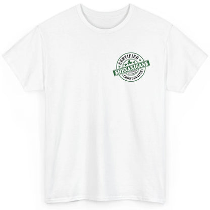 Funny Certified Shenanigans Coordinator St Patricks Day Gift Classic Unisex T-Shirt