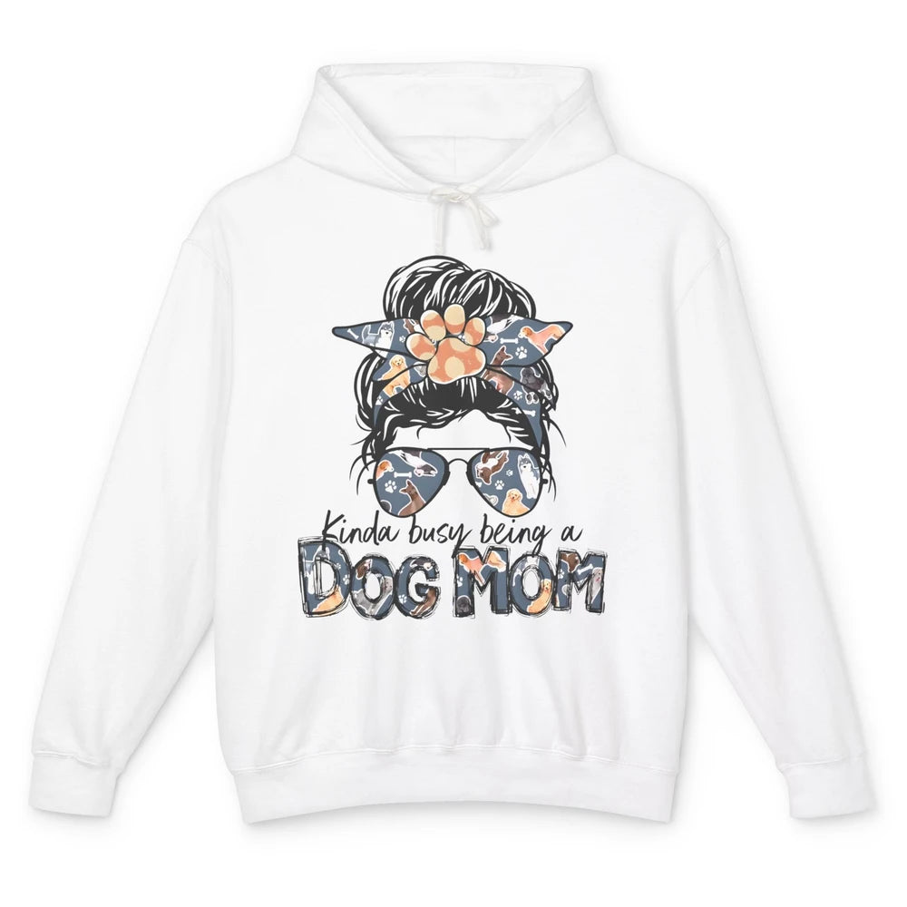 Busy Being A Dog Mom Life Paw Messy Hair Bun Mama Fur Pet Unisex Lightweight Hoodie