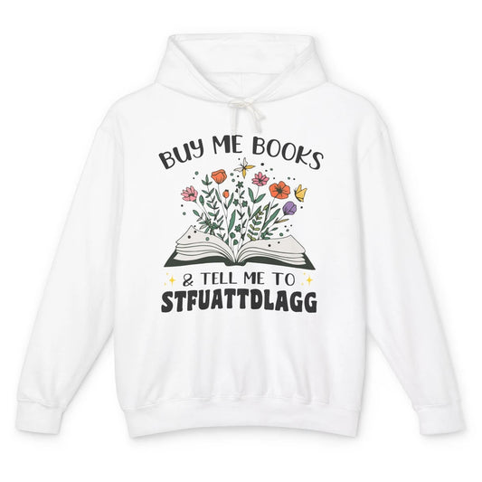 Buy Me Books and Tell Me to Stfuattdlagg Flowers Book Lovers Unisex Lightweight Hoodie