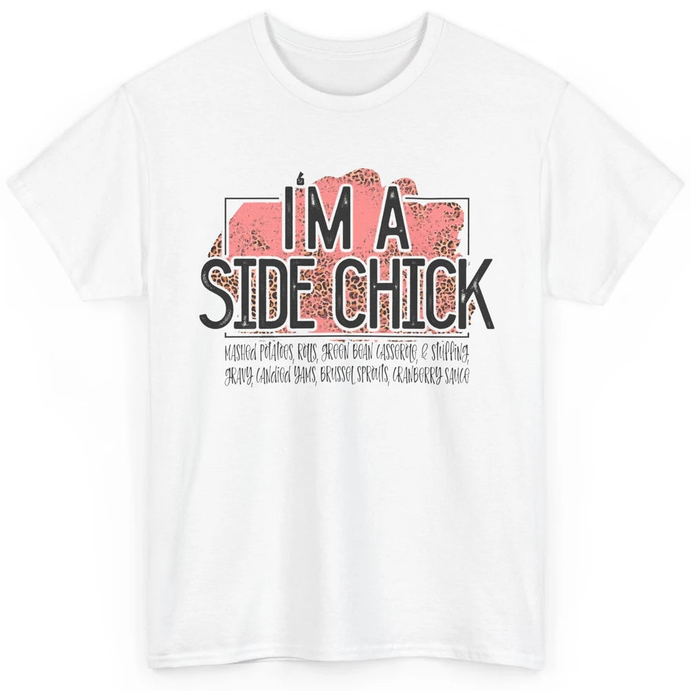 I'm Side Chick Mashed Potatoes Rolls Fall Thanksgiving Fall Classic Unisex T-Shirt