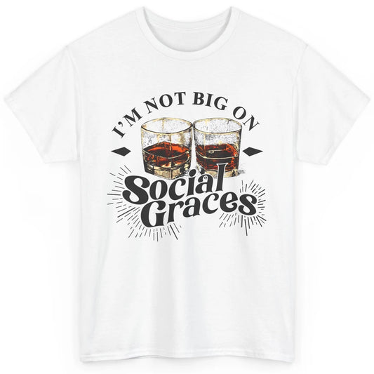 Vintage Whiskey I'm Not Big On Social Graces Western Country Classic Unisex T-Shirt