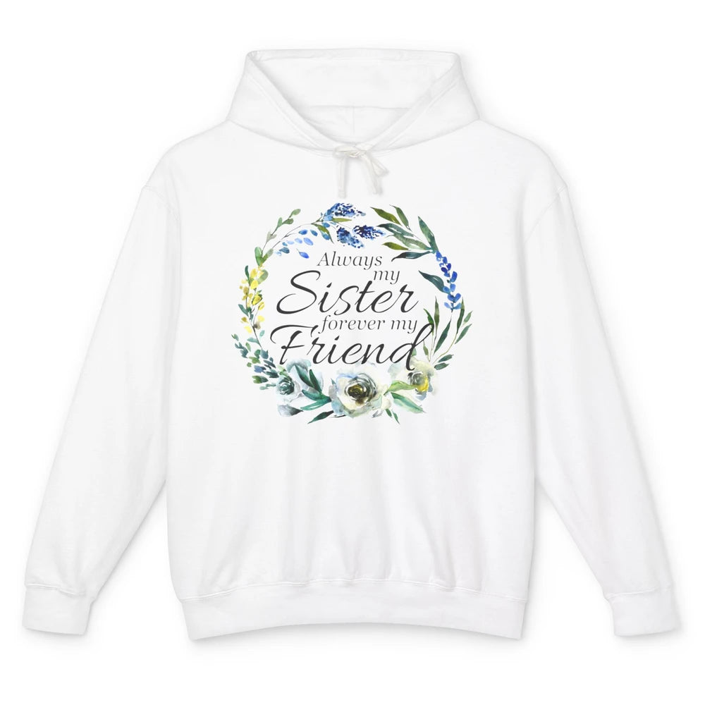 Floral Always My Sister Forever My Friend Cute Bestie Gift Unisex Lightweight Hoodie