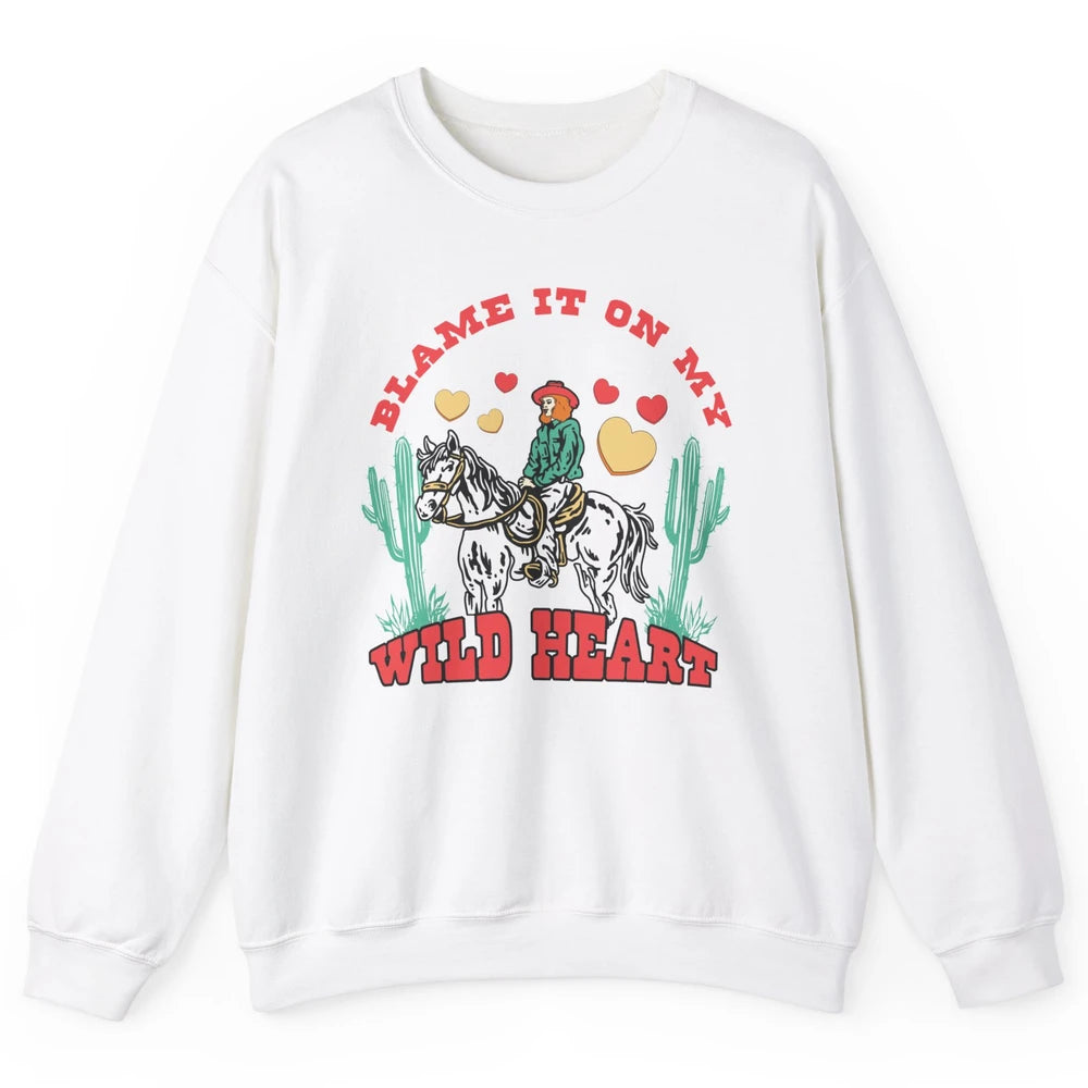 Blame It On My Wild Heart Horseback Cowgirl Rodeo Valentine Cactus Love Howdy Vintage Unisex Crewneck Sweatshirt