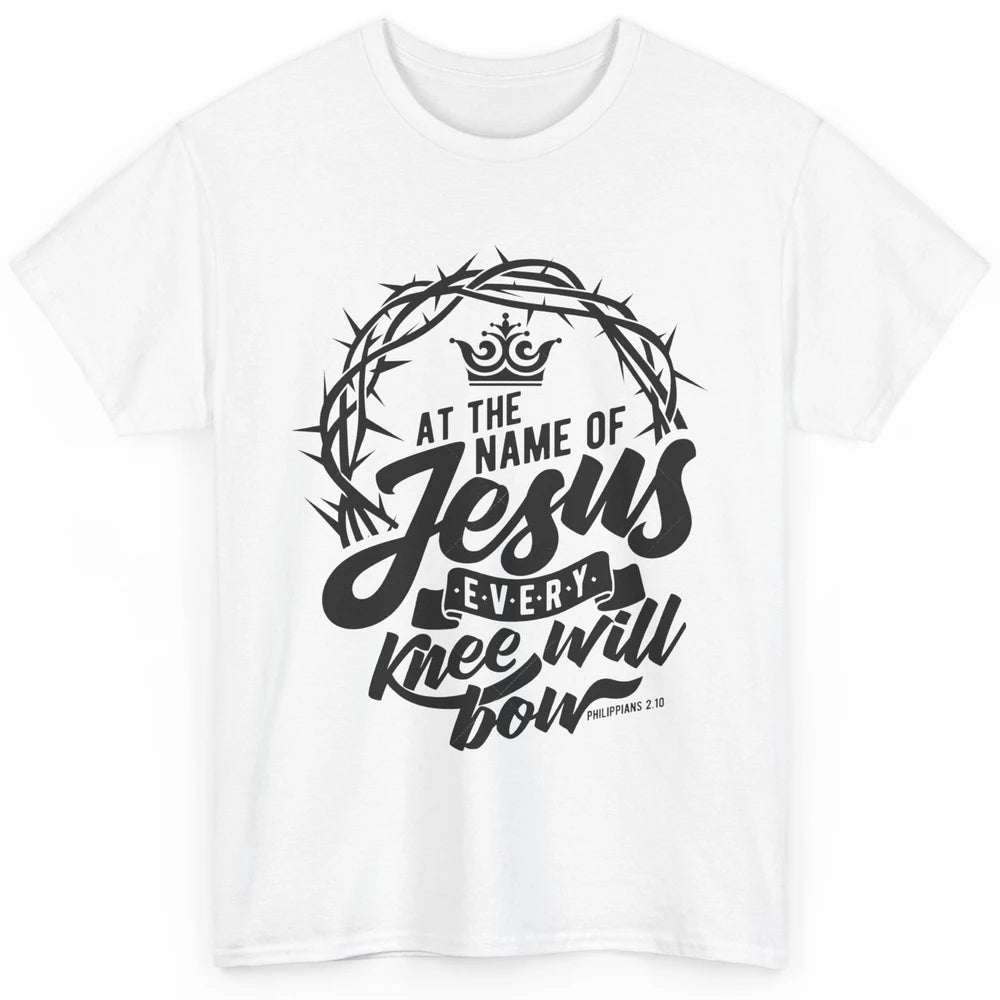 Christian At The Name Of Jesus Every Knee Will Bow Bible Classic Unisex T-Shirt