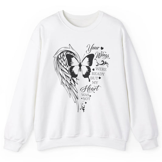 Angel Wing Butterfly My Heart Was Not Ready Memorial Gift Unisex Crewneck Sweatshirt