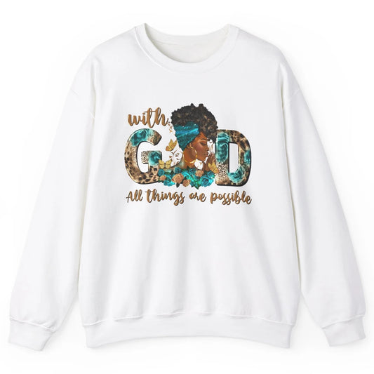 With God All Things Are Possible Black Woman Christian Unisex Crewneck Sweatshirt