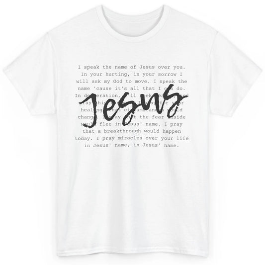 Christian Prayer Speak The Name Of Jesus Over You Religious Classic Unisex T-Shirt