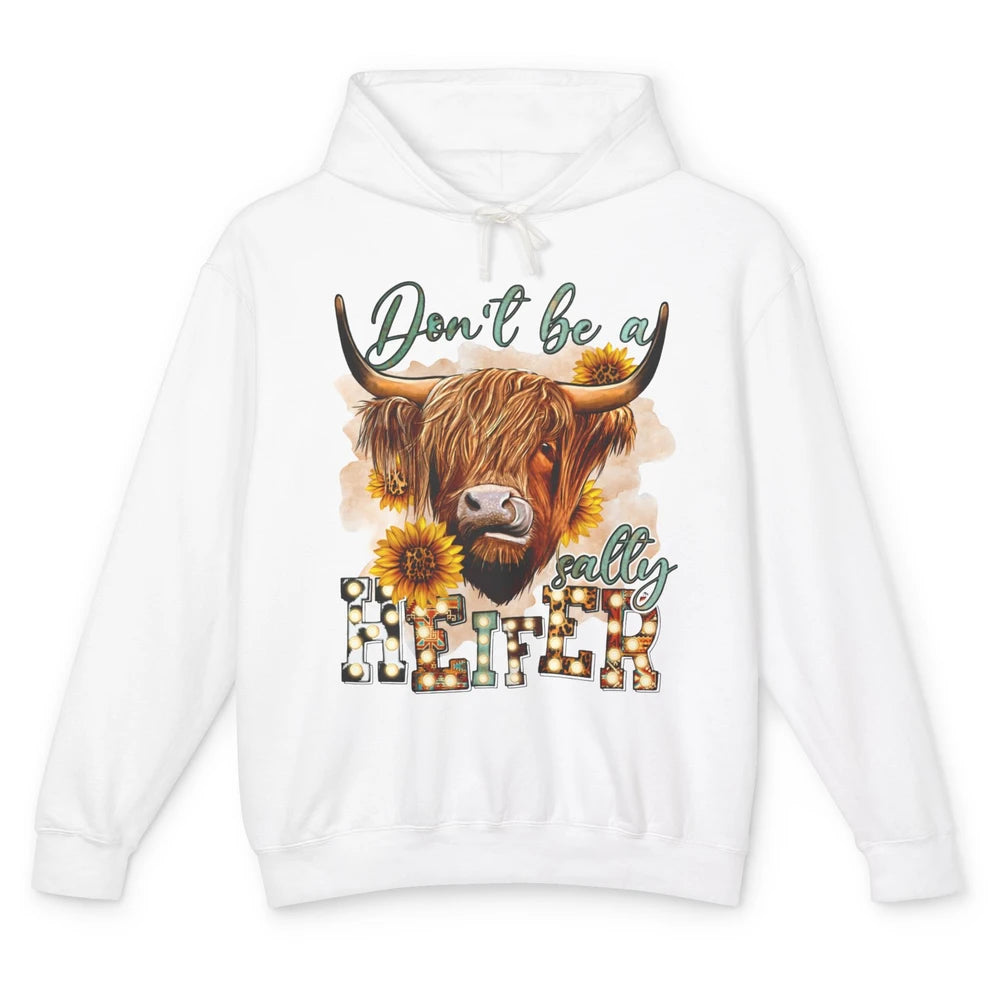 Sunflower Highland Cow Don't Be A Salty Heifer Western Cow Unisex Lightweight Hoodie