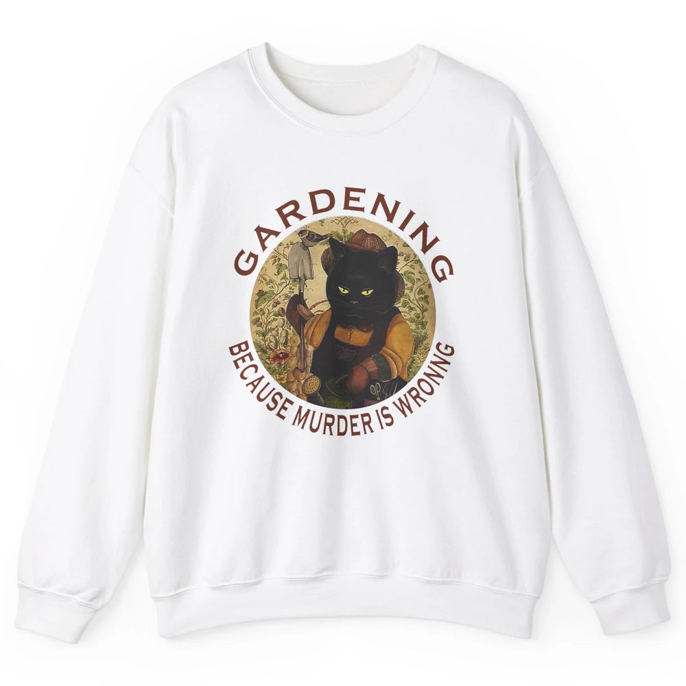 Black Cat Gardening Because Murder Is Wrong Plant Mom Garden Unisex Crewneck Sweatshirt