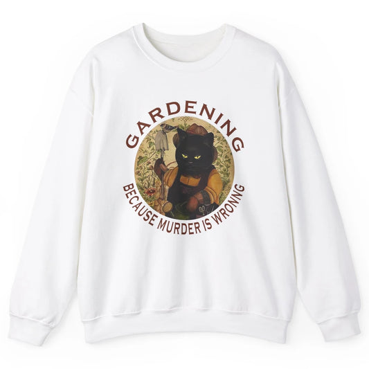 Black Cat Gardening Because Murder Is Wrong Plant Mom Garden Unisex Crewneck Sweatshirt