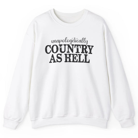 Vintage Unapologetically Country As Hell Western Country Unisex Crewneck Sweatshirt