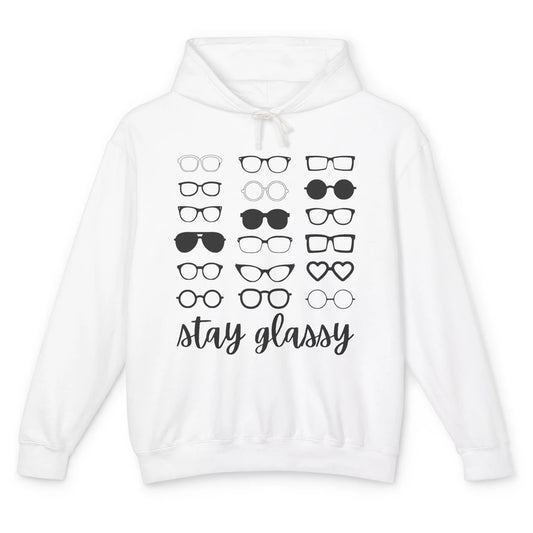 Funny Optometry Eyeglasses Stay Glassy Optometrist Optician Unisex Lightweight Hoodie