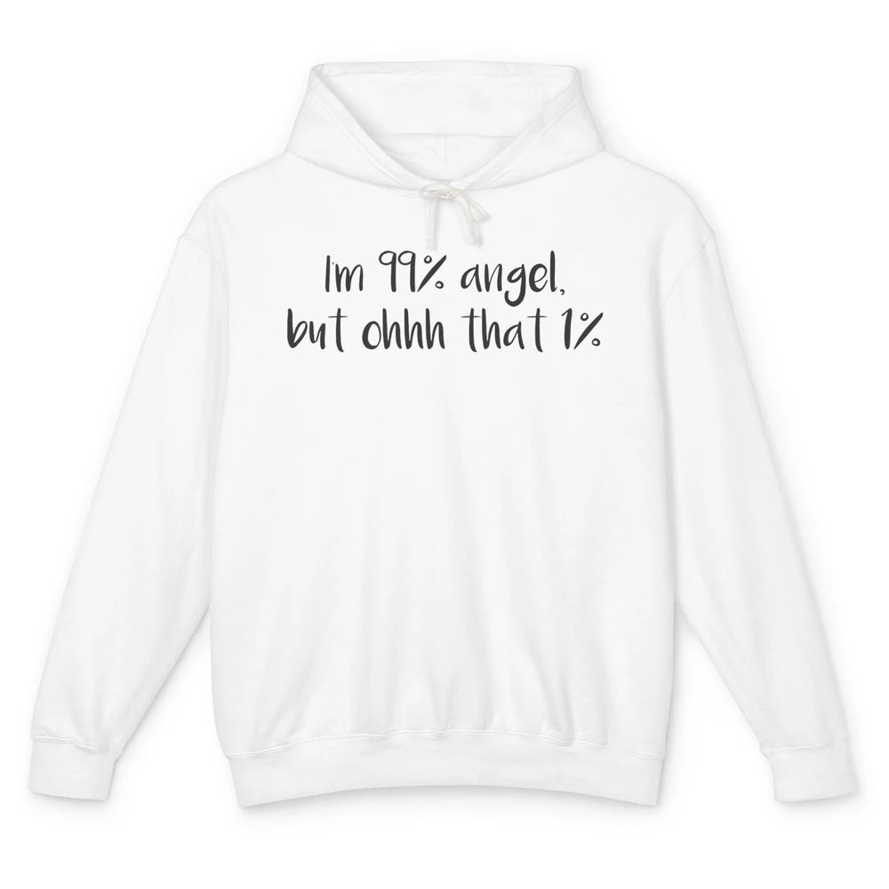 Funny I'm 99 Percent Angel but Oh That 1 Percent Sarcastic Unisex Lightweight Hoodie