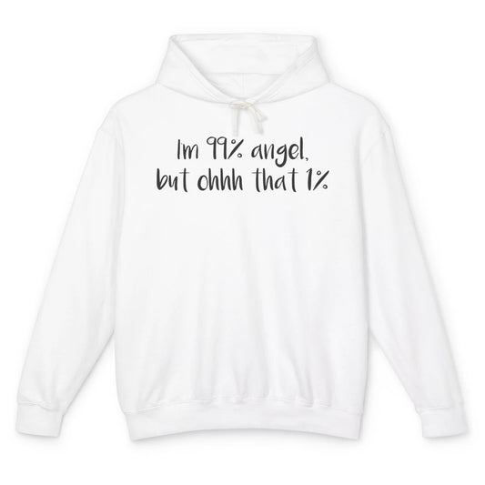 Funny I'm 99 Percent Angel but Oh That 1 Percent Sarcastic Unisex Lightweight Hoodie