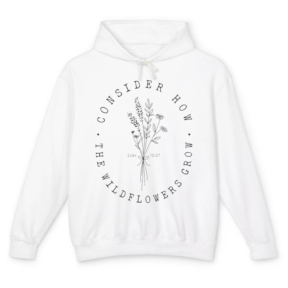 Consider How the Wildflowers Grow Bible Verse Christian Gift Unisex Lightweight Hoodie