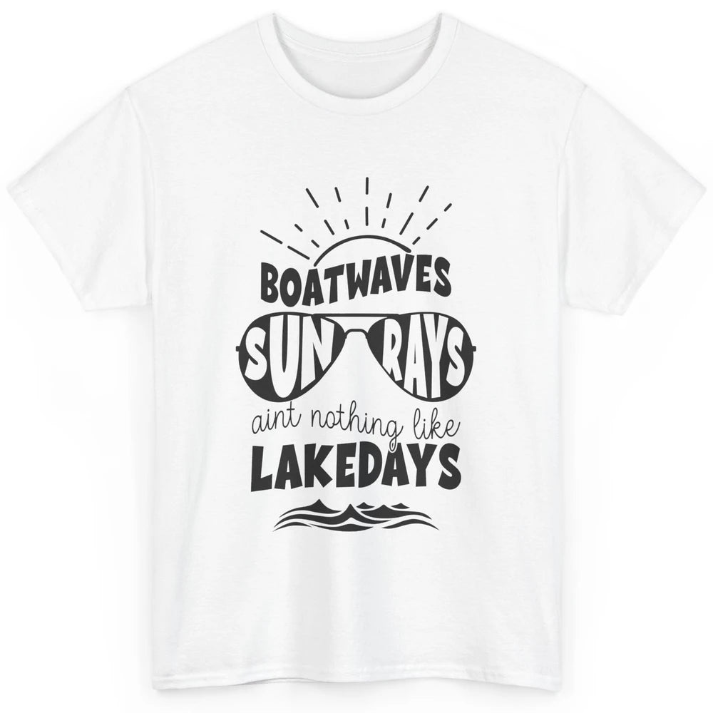 Boat Waves Sun Rays Ain't Nothing Like Lake Days Lake Life Classic Unisex T-Shirt