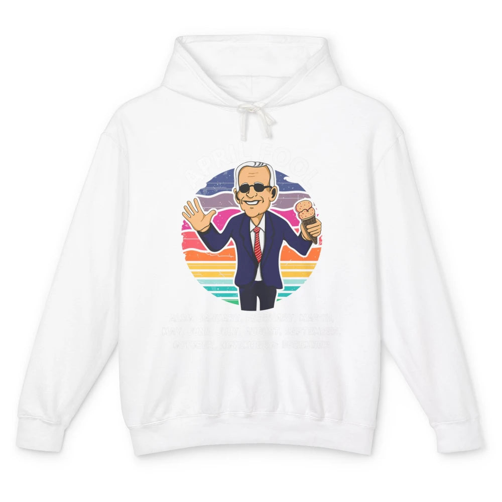 Funny Joe Biden Fool Every Month 1st April Fools Day Joke Unisex Lightweight Hoodie