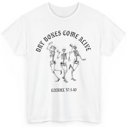 Dancing Skeleton Dry Bones Come Alive Bible Verse Christian Classic Unisex T-Shirt