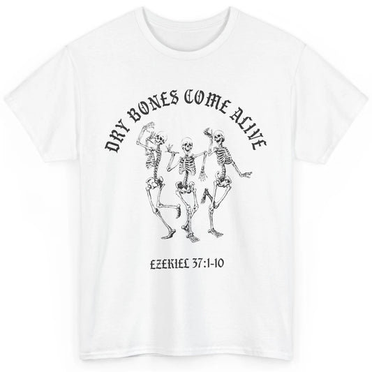 Dancing Skeleton Dry Bones Come Alive Bible Verse Christian Classic Unisex T-Shirt