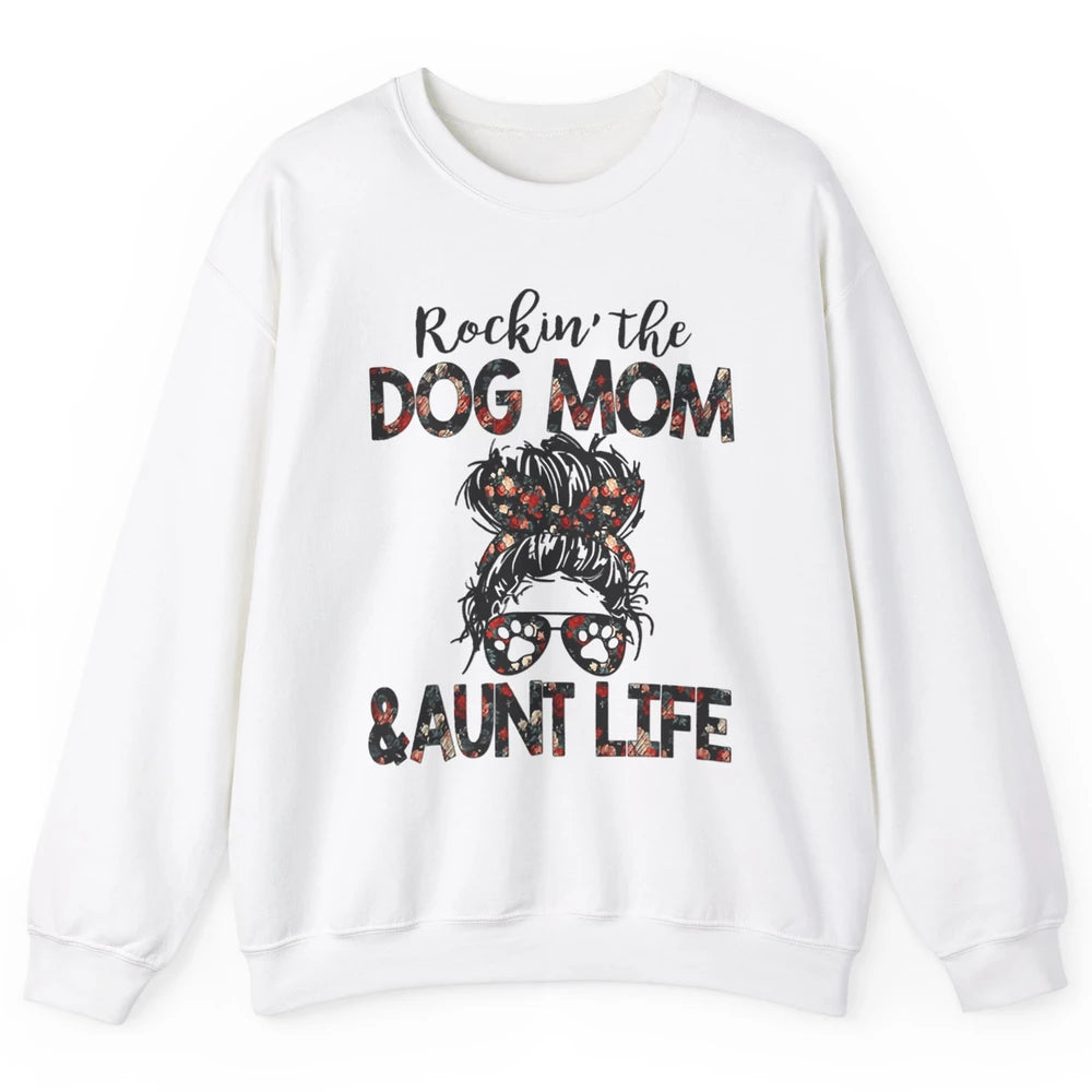 Rockin' Dog Mom And Aunt Life Auntie Messy Bun Puppy Aunty Unisex Crewneck Sweatshirt