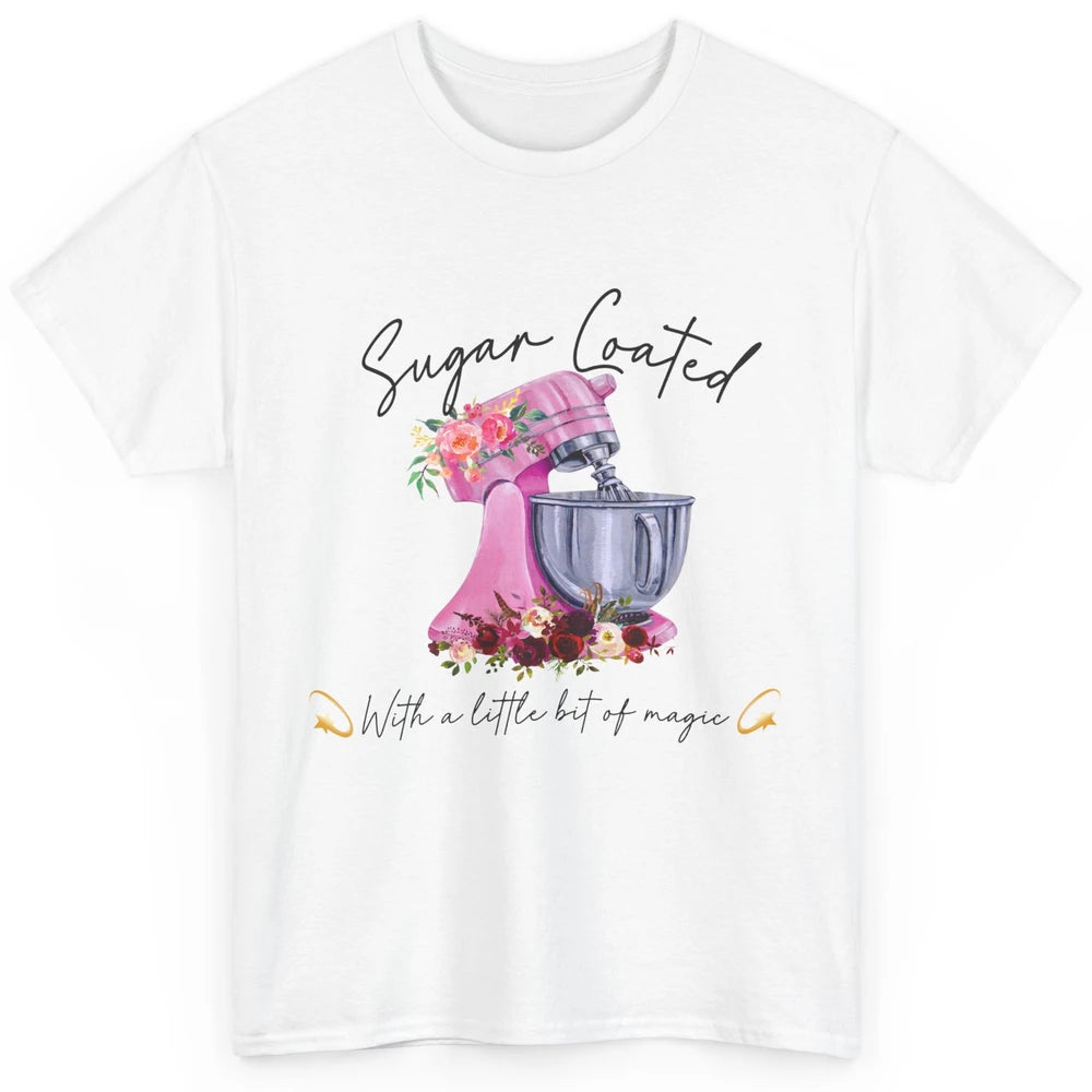 Floral Baking Machine Sugar Coated With Little Bit Of Magic Classic Unisex T-Shirt