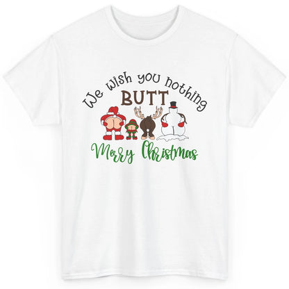 Funny We Wish You Nothing Butt Merry Christmas Santa Deer Classic Unisex T-Shirt