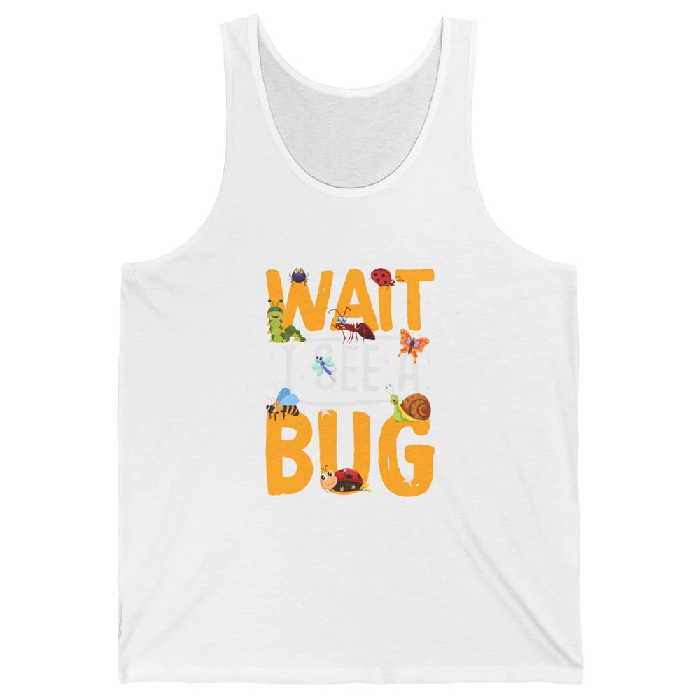 Wait I See A Bug Vintage Funny Insect Entomologist Insects Unisex Jersey Tank