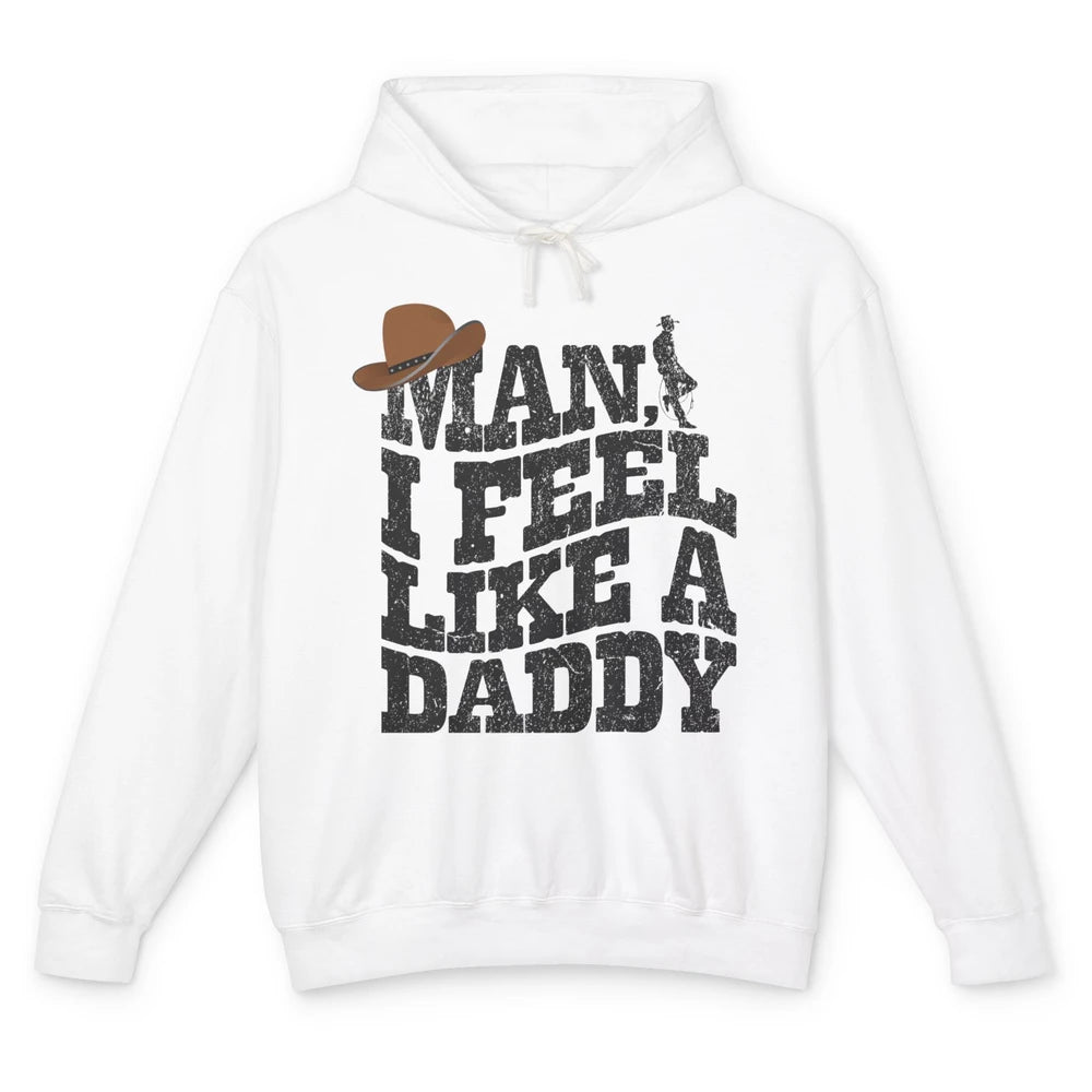 Retro Cowboy Man I Feel Like A Daddy Western Fathers Day Unisex Lightweight Hoodie