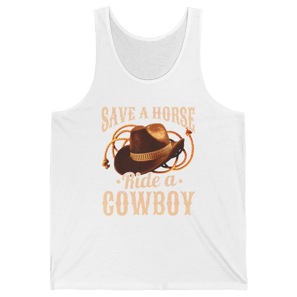 Save A Horse Ride A Cowboy Rodeo Vintage Cowgirl Hat Western Country Yeehaw Howdy Unisex Jersey Tank