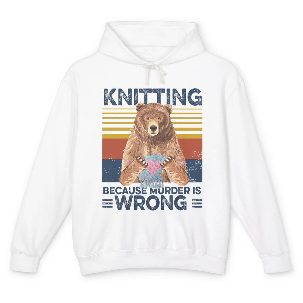 Funny Bear Knitting Because Murder Is Wrong Crochet Retro Unisex Lightweight Hoodie