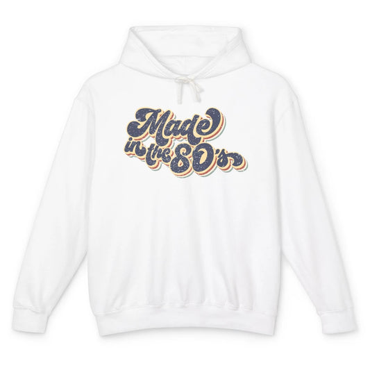 Retro Vintage Made In The 80's 1980s Born Birthday Day Gift Unisex Lightweight Hoodie