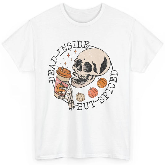 Fall Coffee Skeleton Dead Inside But Spiced Pumpkin Spice Classic Unisex T-Shirt