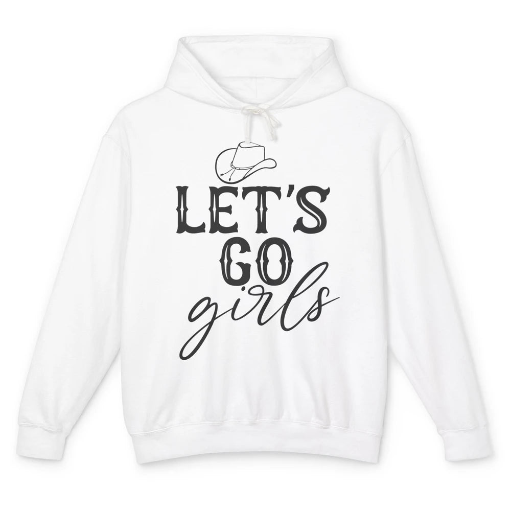 Cowboy Hat Let's Go Girls Western Country Cowgirl Gift Unisex Lightweight Hoodie