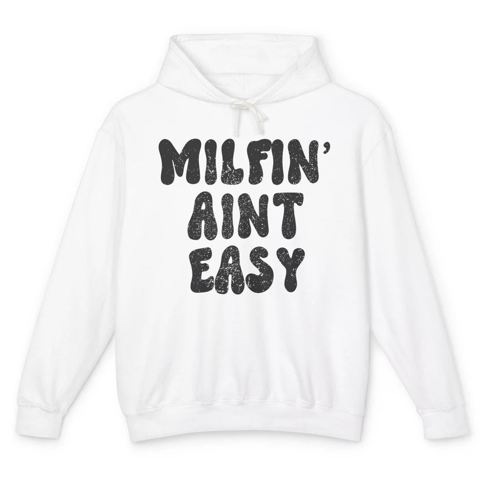 Funny Milfing Ain't Easy Sarcastic Antisocial Women Lady Unisex Lightweight Hoodie