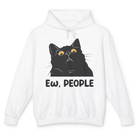 Funny Ew People Black Cat Peeking Pet Sarcastic Owner Life Unisex Lightweight Hoodie