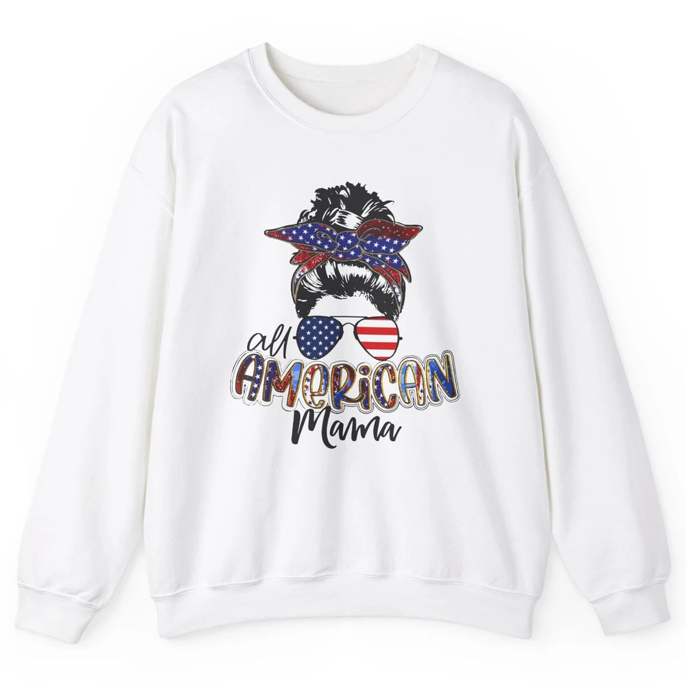 All American Mama Messy Bun 4th Of July US Flag Patriot Gift Unisex Crewneck Sweatshirt