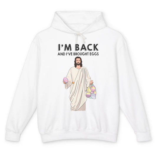 Funny Jesus Easter I'm Back and I've Brought Eggs He's Risen Unisex Lightweight Hoodie